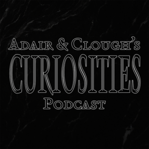 Adair & Clough's Curiosities Podcast